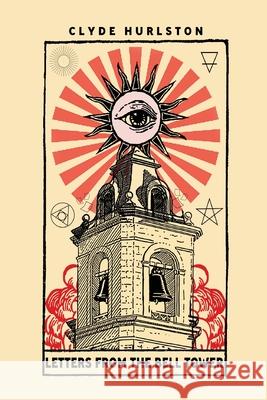 Letters From The Bell Tower Clyde Hurlston 9781736342718 Reflections of Janus