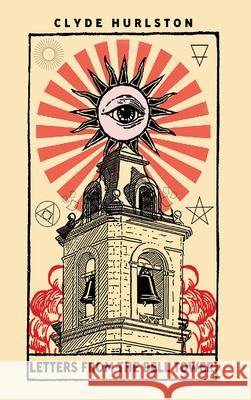 Letters From The Bell Tower Clyde Hurlston 9781736342749 Reflections of Janus