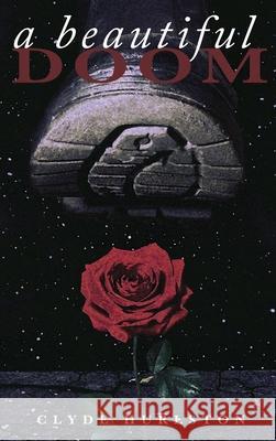 A Beautiful Doom Clyde Hurlston 9781736342787 Reflections of Janus