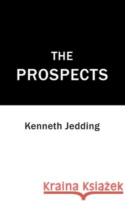 The Prospects Kenneth Jedding 9781736344552 Kenneth Jedding