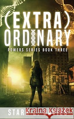(extra)ordinary: A Young Adult Sci-fi Dystopian (Powers Book 3) Starr Z. Davies 9781736345900 Pangea Books