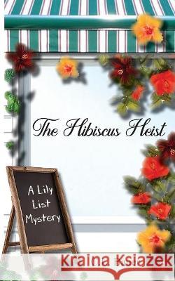 The Hibiscus Heist C. L. Bauer 9781736346020 Miller Publishing, LLC