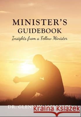 Minister's Guidebook Insights from a Fellow Minister Glenn W Mollette 9781736348901 Newburgh Press