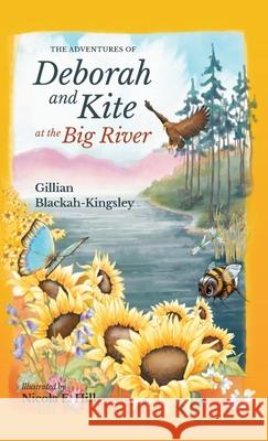 The Adventures of Deborah and Kite at the Big River Gillian P. Blackah-Kingsley Nicola E. Hill Anna Elkins 9781736349922 Golden Flower Publishing