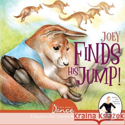 Joey Finds His Jump! Once Upon A. A Olha Tkachenko 9781736353615 Once Upon a Dance