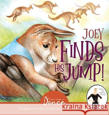 Joey Finds His Jump! Once Upon A. A Olha Tkachenko 9781736353653 Once Upon a Dance