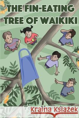 The Fin-Eating Tree of Waikiki Thomas T. Kawabata Thomas T. Kawabata 9781736357705 Purring Press