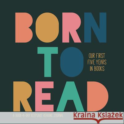 Born to Read: Our First Five Years in Books Tracosas, L. J. 9781736357941 Girl Friday Productions