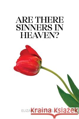 Are There Sinners in Heaven? Elizabeth Sorrells 9781736365830 E. Sorrells