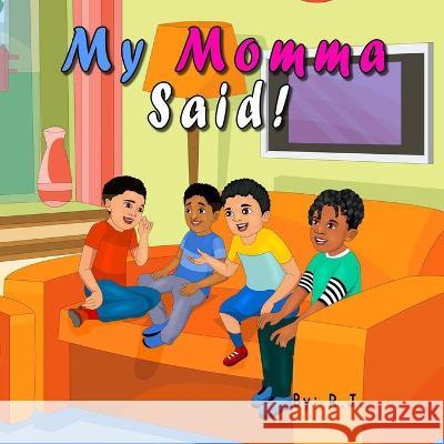 My Momma Said! R. J 9781736366943 Inspiredbyvanessa