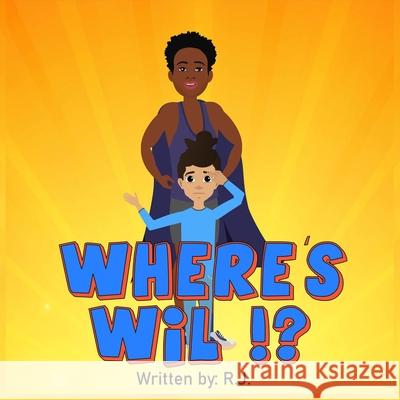 Where's Wil? R. J 9781736366950 Inspiredbyvanessa