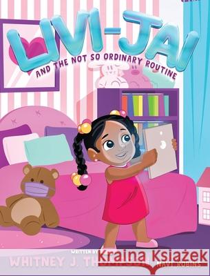 Livi-Jai and the Not So Ordinary Routine Whitney J. Thompson 9781736367407