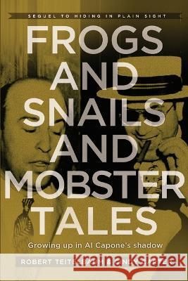 Frogs and Snails and Mobster Tales Cindy L Carter Robert J Teitelbaum  9781736367582