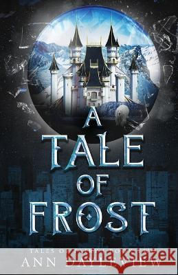 A Tale of Frost Ann Dayleview 9781736370544 Onyx Fire Press LLC