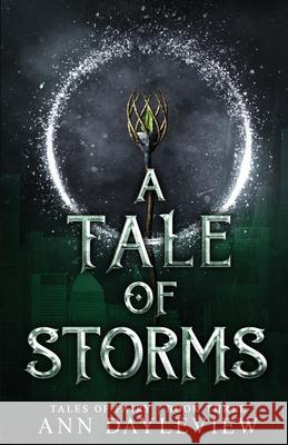 A Tale of Storms: Tales of Fairy Book 3 Ann Dayleview 9781736370551 Onyx Fire Press LLC
