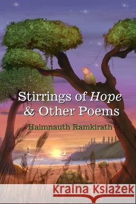 Stirrings of Hope & Other Poems Haimnauth Ramkirath 9781736373323 New Sunrise Press