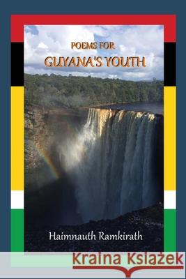 Poems for Guyana's Youth Haimnauth Ramkirath 9781736373347 New Sunrise Press