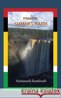 Poems for Guyana's Youth Haimnauth Ramkirath 9781736373354 New Sunrise Press