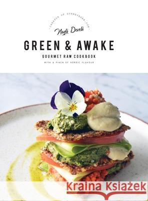 Green and Awake Gourmet Raw: 140 Vibrant Living Food Recipes (Expanded & Revised New Edition) Develi, Nazli 9781736374269 Nazli Develi