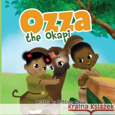 Ozza the Okapi Brittany Mbaye Victor Narino 9781736378052 Brittany Mbaye