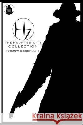 The Haunted City Collection Ty'ron W. C., II Robinson 9781736378243 Dark Titan Entertainment