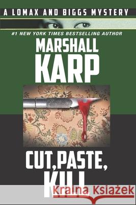 Cut, Paste, Kill: A Lomax and Biggs Mystery Marshall Karp 9781736379202 Mesa Films, Inc.