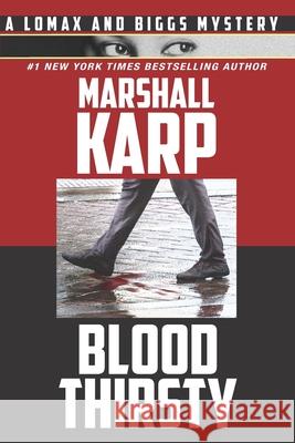 Bloodthirsty: A Lomax and Biggs Mystery Marshall Karp 9781736379233 Mesa Films, Inc.