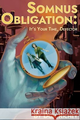 Somnus Obligation: It's your time, Defector Daniel Rutter Don Richey 9781736381519