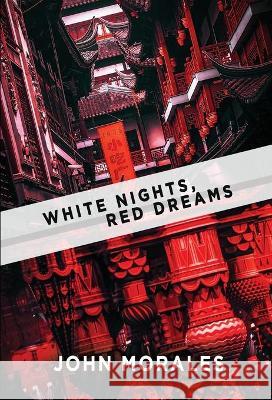 White Nights, Red Dreams John Morales 9781736382608