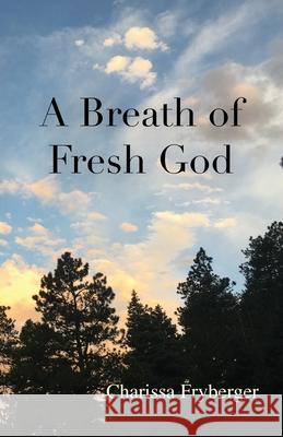 A Breath of Fresh God Charissa Fryberger 9781736391747 Kha'ris Books