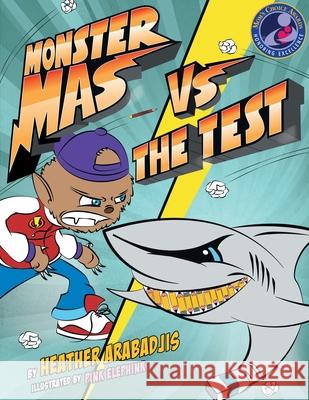 Monster Mas Vs. the Test Heather Arabadjis 9781736391914 Monster Mas Series