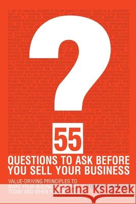 55 Questions to Ask Before You Sell Your Business Robert Wagner 9781736393611