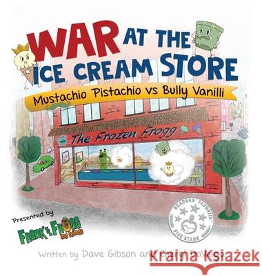 War at the Ice Cream Store: Mustachio Pistachio vs Bully Vanilli Cheryl Daveiga Dave Gibson 9781736395110 Waterhole Productions LLC