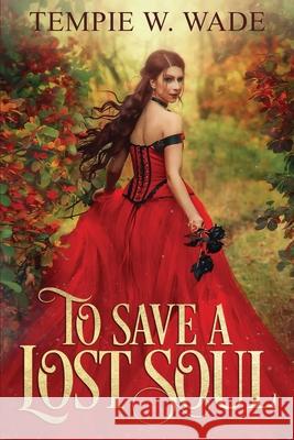To Save a Lost Soul Tempie W. Wade 9781736397589 Tempie W. Wade
