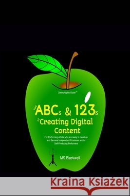 The ABCs & 123s of Creating Digital Content Blackwell 9781736400166