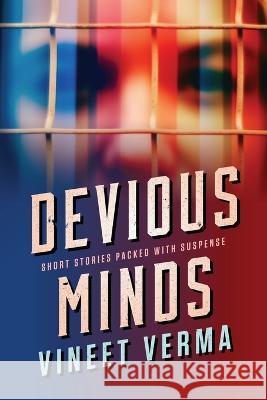 Devious Minds: Short stories packed with suspense Vineet Verma   9781736401729 Vineet Verma