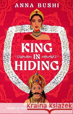 King in Hiding Anna Bushi   9781736410363 July Publishing