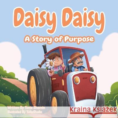 Daisy Daisy: A Story of Purpose Tonia Shevnin, Tullip Studio 9781736411902