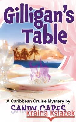 Gilligan's Table: A Caribbean Cruise Mystery Sandy Cares 9781736412428 Treasure Isles Press