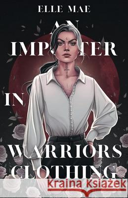 An Imposter In Warriors Clothing Elle Mae 9781736415108 Elle Mae