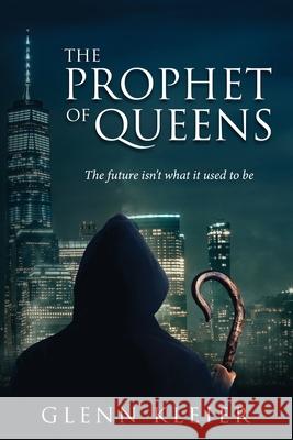 The Prophet of Queens Glenn Kleier 9781736417423 Liberum Press/Bantamct