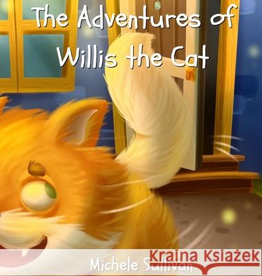 The Adventures of Willis the Cat Michele Sullivan 9781736418512 Wanderlust Publishing