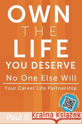 Own The Life You Deserve - No One Else Will Paul R. Goudreault 9781736420034 HD Solutions, LLC DBA Big Water Press