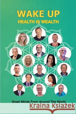Wake Up Health Is Wealth Steven E. Schmitt 9781736420454 Wake Up, Inc