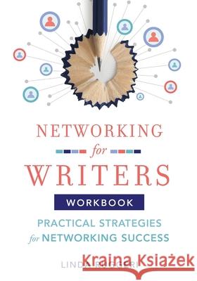 Networking for Writers: Practical Strategies for Networking Success: Practical Strategies for Networking Success Linda Ruggeri Melinda Marthin Kelly Young 9781736420584 Insightful Editor