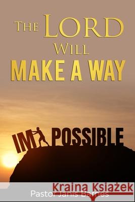 The Lord Will Make a Way Janis Barnes 9781736420713