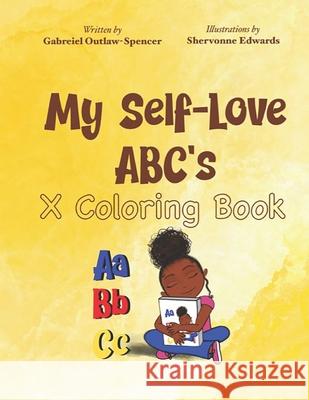 My Self-Love ABC's Coloring Book Gabreiel Outlaw-Spencer, Ivy Fox 9781736421338 R. R. Bowker