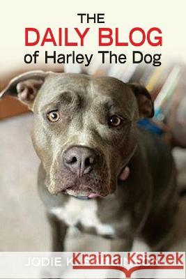 The Daily Blog of Harley The Dog Jodie K. Sarginson Marcy Pusey Danijela Mijailovic 9781736422700 Toad Publications