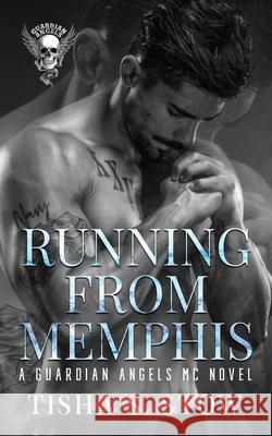Running From Memphis: A Guardians Angel MC Novel Tisha Stow 9781736424209 Tisha Stow