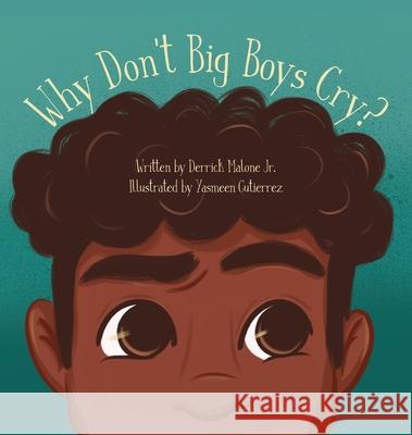 Why Don't Big Boys Cry? Derrick, Jr. Malone Yasmeen Gutierrez 9781736424803 Normally Unstable